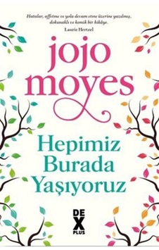 Hepimiz Burada Yaşıyoruz / Jojo Moyes Hepimiz Burada Yaşıyoruz / Jojo Moyes