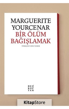 Bir Ölüm Bağışlamak / Marguerite Yourcenar