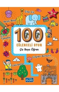 100 Eğlenceli Oyun - Çiz Boya Öğren Parıltı Yayınları - Parıltı Yayınları 100 Eğlenceli Oyun - Çiz Boya Öğren Parıltı Yayınları - Parıltı Yayınları