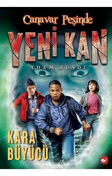 Canavar Peşinde - Yeni Kan 2 - Kara Büyücü - Adam Blade - Beyaz Balina Yayınları Canavar Peşinde - Yeni Kan 2 - Kara Büyücü - Adam Blade - Beyaz Balina Yayınları