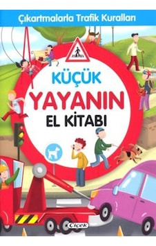Küçük Yayanın El Kitabı-Çıkartmalarla Trafik Kuralları- Çiçek Yayıncılık Küçük Yayanın El Kitabı-Çıkartmalarla Trafik Kuralları- Çiçek Yayıncılık