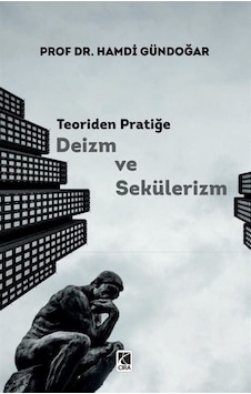 Teoriden Pratiğe Deizm ve Sekülerizm - Hamdi Gündoğar - Çıra Yayınları Teoriden Pratiğe Deizm ve Sekülerizm - Hamdi Gündoğar - Çıra Yayınları
