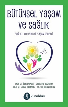 Bütünsel Yaşam ve Sağlık - Christian Fortin -  Diane Bilodeau - Kuraldışı Yayınları