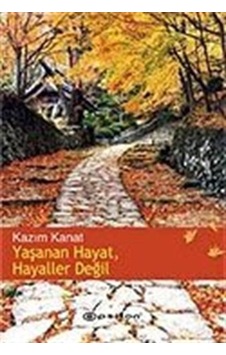 Yaşanan Hayat, Hayaller Değil / Kazım Kanat Yaşanan Hayat, Hayaller Değil / Kazım Kanat