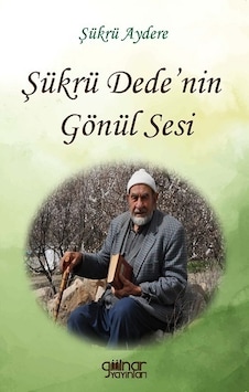 Şükrü Dede'nin Gönül Sesi - Şükrü Aydere - Gülnar Yayınları