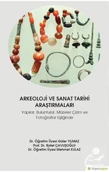 Arkeoloji ve Sanat Tarihi Araştırmaları - Güler Yılmaz - Hiperlink Arkeoloji ve Sanat Tarihi Araştırmaları - Güler Yılmaz - Hiperlink