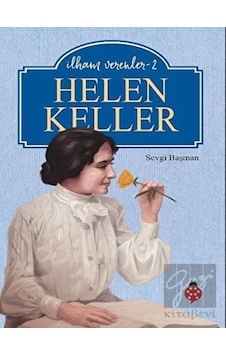 Helen Keller - İlham Verenler 2 - Sevgi Başman - Uğurböceği Helen Keller - İlham Verenler 2 - Sevgi Başman - Uğurböceği