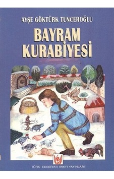 Bayram Kurabiyesi - A. G. Tunceroğlu - Türk Edebiyatı Vakfı Yayınları Bayram Kurabiyesi - A. G. Tunceroğlu - Türk Edebiyatı Vakfı Yayınları