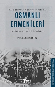 Batılı Seyyahların Gözüyle 19. Yüzyılda Osmanlı Ermenileri / K...