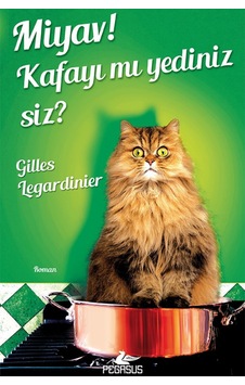 Miyav! Kafayı mı Yediniz Siz? - Gilles Legardinier - Pegasus Miyav! Kafayı mı Yediniz Siz? - Gilles Legardinier - Pegasus