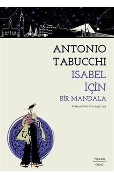 Isabel İçin Bir Mandala - Antonio Tabucchi - Everest Yayınları Isabel İçin Bir Mandala - Antonio Tabucchi - Everest Yayınları