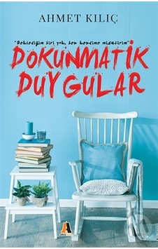 Dokunmatik Duygular - Ahmet Kılıç - Akis Kitap