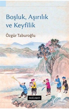 Boşluk, Aşırılık ve Keyfilik / Özgür Taburoğlu