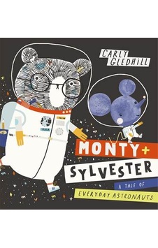 Monty And Sylvester A Tale Of Everyday Astronauts Monty And Sylvester A Tale Of Everyday Astronauts