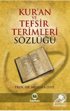 Kur'an ve Tefsir Terimleri Sözlüğü - Kayıhan Yayınları