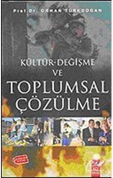 Kültür Değişme ve Toplumsal Çözülme / Prof. Dr. Orhan Türkdoğan Kültür Değişme ve Toplumsal Çözülme / Prof. Dr. Orhan Türkdoğan
