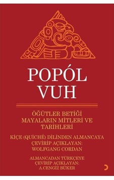 Popol Vuh-Öğütler Betiği Mayaların Mitleri Ve Tarihleri Popol Vuh-Öğütler Betiği Mayaların Mitleri Ve Tarihleri