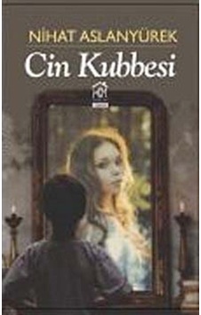 Cin Kubbesi - Nihat Aslanyürek - Kurgu Kültür Cin Kubbesi - Nihat Aslanyürek - Kurgu Kültür