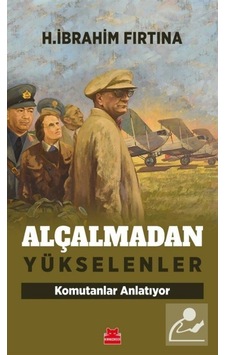 Alçalmadan Yükselenler / H. Ibrahim Fırtına 9786052986400 Alçalmadan Yükselenler / H. Ibrahim Fırtına 9786052986400