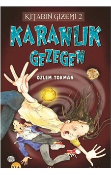 Kitabın Gizemi 2 : Karanlık Gezegen - Özlem Tokman İlk Baskı 2013 Kitabın Gizemi 2 : Karanlık Gezegen - Özlem Tokman İlk Baskı 2013