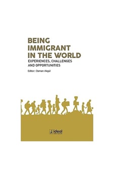 Being Immigrant İn The World: Experiences, Challenges And Opportunities Being Immigrant İn The World: Experiences, Challenges And Opportunities