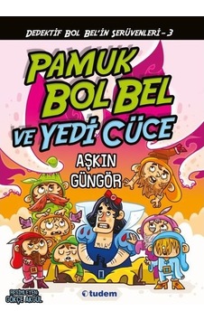 Gizemli Şeyler Dedektifi Bol Bel'in İnanılmaz Serüvenleri 3 - Pamuk Bol Bel ve Yedi Cüce - Aşkın Güngör - Tudem Yayınları