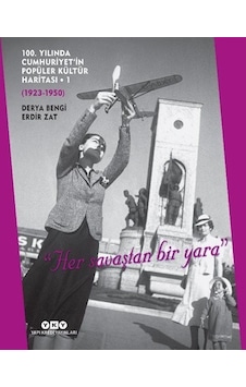 100. Yılında Cumhuriyet'in Popüler Kültür Haritası : 1923-1950 - Derya Bengi - Yapı Kredi Yayınları 100. Yılında Cumhuriyet'in Popüler Kültür Haritası : 1923-1950 - Derya Bengi - Yapı Kredi Yayınları