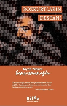 Bozkurtların Destanı - Niyazi Yıldırım Gençosmanoğlu - Bilge Kültür Sanat Bozkurtların Destanı - Niyazi Yıldırım Gençosmanoğlu - Bilge Kültür Sanat