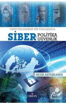 Siber Politika ve Siber Güvenlik Dr. Nezir Akyeşilmen Siber Politika ve Siber Güvenlik Dr. Nezir Akyeşilmen