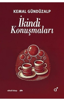 İkindi Konuşmaları / Kemal Gündüzalp İkindi Konuşmaları / Kemal Gündüzalp