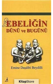 Ebeliğin Dünü Bugünü - Emine Daşdibi Beydilli - Alter Yayınları Ebeliğin Dünü Bugünü - Emine Daşdibi Beydilli - Alter Yayınları
