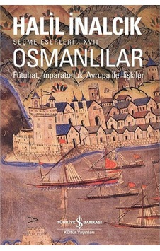 Osmanlılar - Fütuhat, İmparatorluk, Avrupa İle İlişkiler Osmanlılar - Fütuhat, İmparatorluk, Avrupa İle İlişkiler