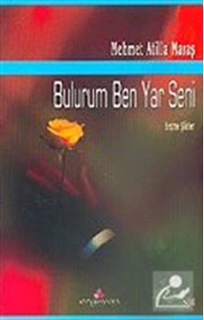 Bulurum Ben Yar Seni - Mehmet Atilla Maraş - Erguvan Yayınları