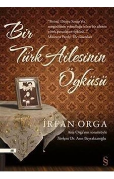 Bir Türk Ailesinin Öyküsü / Irfan Orga 9789752895676 Bir Türk Ailesinin Öyküsü / Irfan Orga 9789752895676