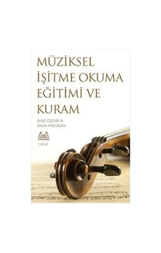 Müziksel İşitme Okuma Eğitimi ve Kuram - 1. Kitap - Salih Aydoğan -  Ülkü Özgür - Arkadaş Yayıncılık