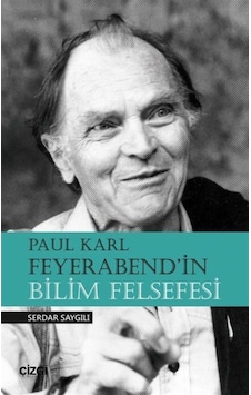 Paul Karl Feyerabend'in Bilim Felsefesi - Serdar Saygılı - Çizgi Kitabevi Paul Karl Feyerabend'in Bilim Felsefesi - Serdar Saygılı - Çizgi Kitabevi