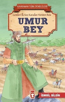 Umur Bey-Kahraman Türk Denizcileri - İsmail Bilgin - Timaş Çocuk Umur Bey-Kahraman Türk Denizcileri - İsmail Bilgin - Timaş Çocuk