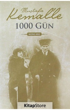 Mustafa Kemal'le 1000 Gün - Nezihe Araz - Dünya Yayıncılık