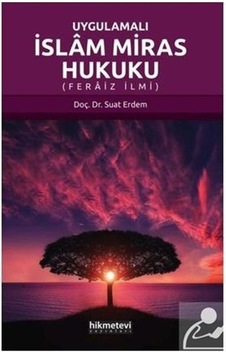 Uygulamalı İslam Miras Hukuku - Suat Erdem - Hikmetevi Yayınları Uygulamalı İslam Miras Hukuku - Suat Erdem - Hikmetevi Yayınları
