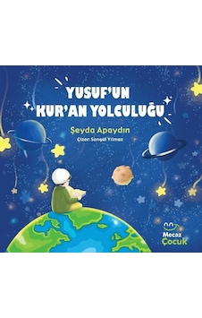 Yusuf'un Kur'an Yolculuğu - Şeyda Apaydın - Mecaz Çocuk Yusuf'un Kur'an Yolculuğu - Şeyda Apaydın - Mecaz Çocuk