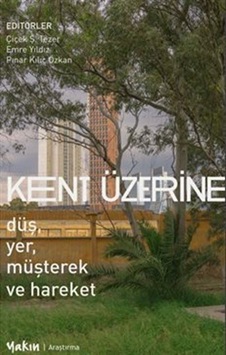 Kent Üzerine: Düş Yer Müşterek ve Hareket- Yakın Kitabevi