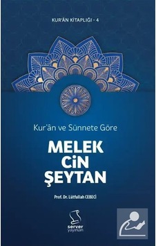 Kur'an Ve Sünnete Göre Melek, Cin, Şeytan / Prof. Dr. Lütfulla...