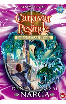Canavar Peşinde 15 - Deniz Canavarı Narga - Adam Blade - Beyaz Balina Yayınları