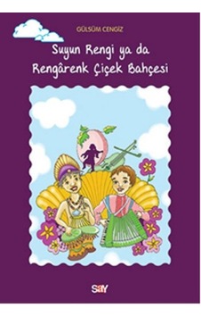 Suyun Rengi ya da Rengarenk Çiçek Bahçesi - Gülsüm Cengiz - Say Yayınları
