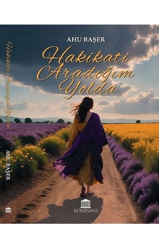 Hakikati Aradığım Yolda Hakikati Aradığım Yolda