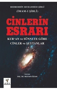 Cinlerin Esrarı - Kur'an ve Sünnete Göre Cinler ve Şeytanlar - Bedreddin Muhammed Şibli - Ark Kitapları Cinlerin Esrarı - Kur'an ve Sünnete Göre Cinler ve Şeytanlar - Bedreddin Muhammed Şibli - Ark Kitapları