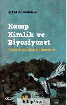 Kamp Kimlik ve Biyosiyaset (ürdün'deki Filistinli Mülteciler) ... Kamp Kimlik ve Biyosiyaset (ürdün'deki Filistinli Mülteciler) ...