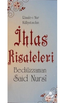 İhlas Risaleleri - Risale-i Nur Külliyatından - Bediüzzaman Said Nursi - Sebat Yayın İhlas Risaleleri - Risale-i Nur Külliyatından - Bediüzzaman Said Nursi - Sebat Yayın