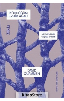 Kördüğüm Evrim Ağacı: Yepyeni Bir Yaşam Tarihi / David Quammen Kördüğüm Evrim Ağacı: Yepyeni Bir Yaşam Tarihi / David Quammen