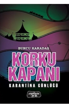 Korku Kapanı - Karantina Günlüğü - Burcu Karadaş - Yediveren Çocuk